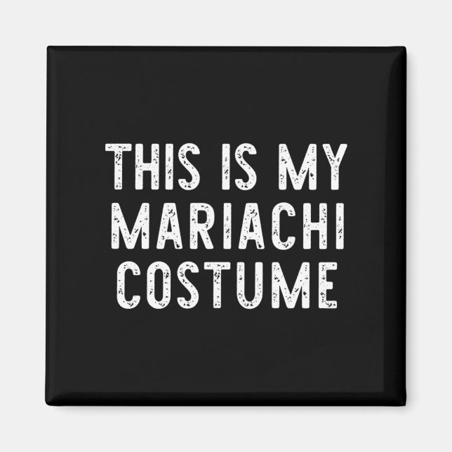 Aimant C'Est Mon Costume Mariachi Halloween Funny Easy K (Devant)