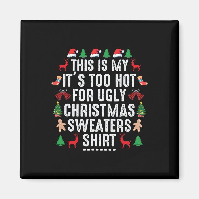 Aimant C'est mon trop chaud pour un pull de Noël moche (Devant)