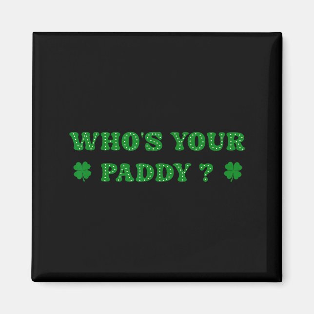 Aimant C'est qui ton Paddy 2026 Citation drôle St Patrick (Devant)
