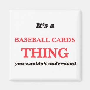 Aimant C'est un truc de cartes de baseball, vous ne compr