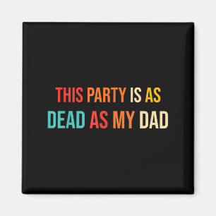 Aimant Cette fête est aussi morte que mon père rétro