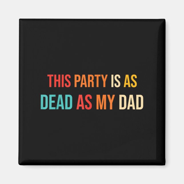Aimant Cette fête est aussi morte que mon père rétro (Devant)