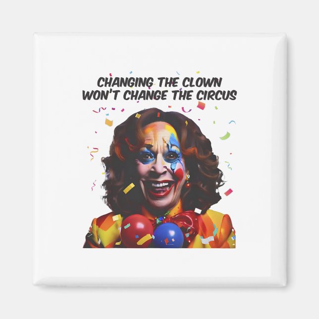 Aimant Changer le clown ne changera pas le cirque Kamala (Devant)