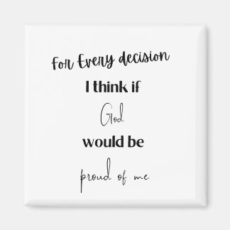 Aimant Chaque décision, je pense, si Dieu était fier