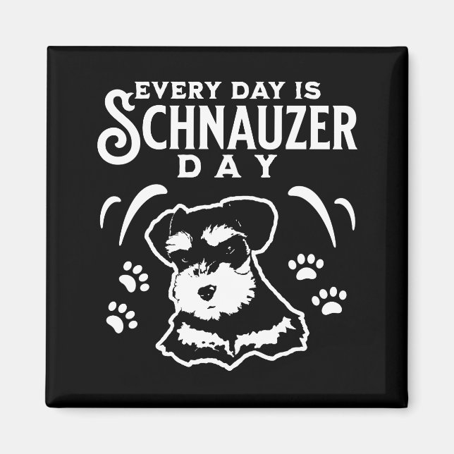 Aimant Chaque jour est la journée Schnauzer (Devant)
