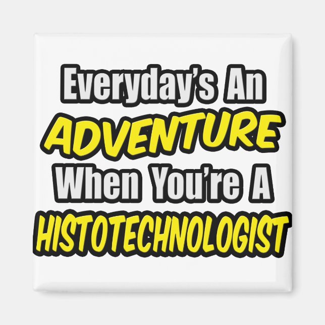 Aimant Chaque jour est une aventure .. Histotechnologue (Devant)