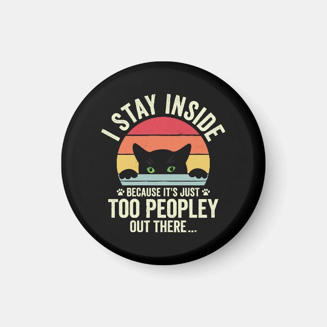 Aimant Chat drôle Je reste à l'intérieur parce que c'est  (Devant)