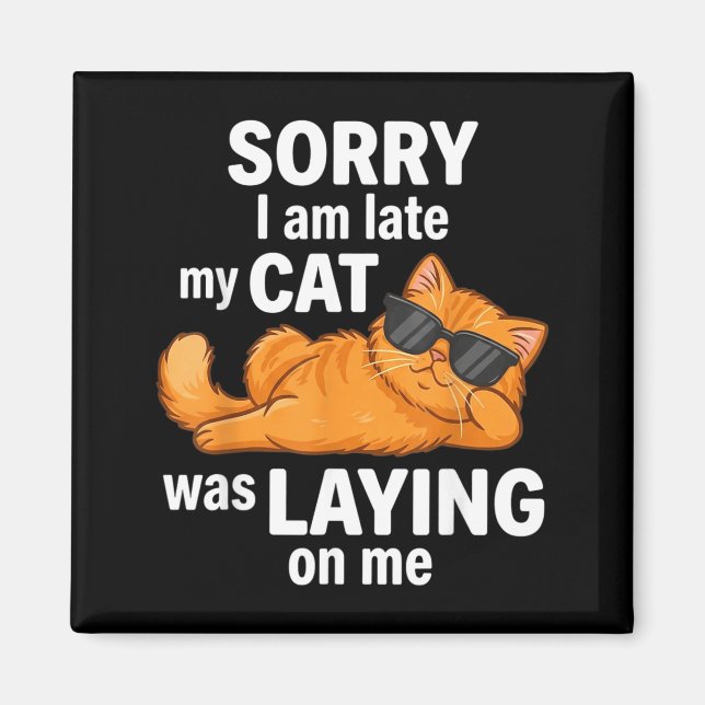 Aimant Chat Orange Drôle Désolé En Retard Le Chat Était A (Devant)