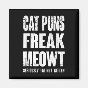 Aimant Chat Puns Freak Meowt - Sérieusement Je Ne Suis Pa