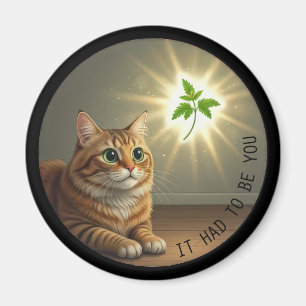 Aimant Chatte tigrée drôle herbe à chat Il fallait que ce
