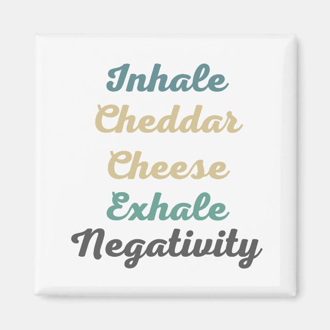Aimant Cheddar Inhale Fromage Exhale Négativité (Devant)