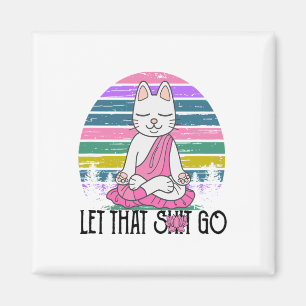 Aimant Chemises drôles de chat Kitty méditant Laissez all