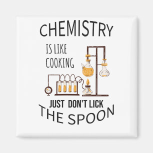 Aimant Chemistry est cooking just don't lick the spoo