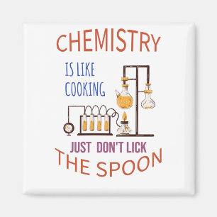 Aimant Chemistry est cooking just don't lick the spoo
