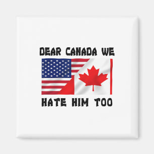 Aimant Cher Canada Nous le détestons aussi Anti Trump Drô
