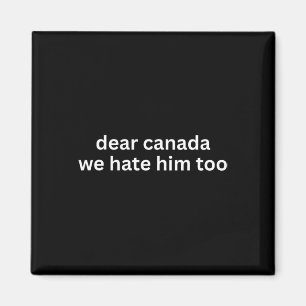 Aimant Cher Canada Nous le détestons aussi Anti-trump Man