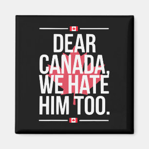 Aimant Cher Canada Nous le détestons aussi Anti Trump Pol