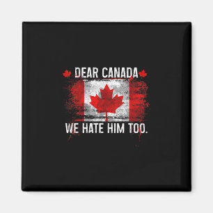 Aimant Cher Canada Nous le détestons aussi - Donald Trump