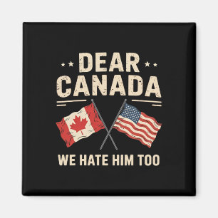 Aimant Cher Canada, Nous Le haïssons Trop Anti-Trump Pr C