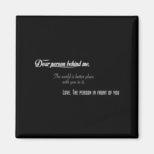 Aimant Chère Personne Derrière Moi Le Monde Est Meilleur  (Devant)