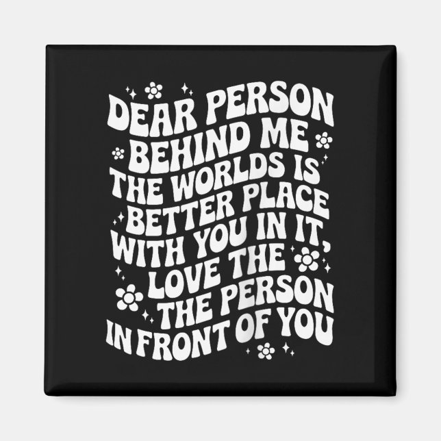 Aimant Chère Personne Derrière Moi, Le Monde Est Un Meill (Devant)