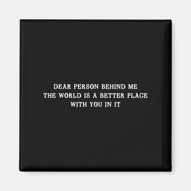 Aimant Chère Personne Derrière Moi, Le Monde Est Un Meill (Devant)