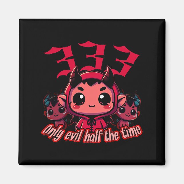 Aimant Chibi Devil - 333 Seulement le mal moitié du temps (Devant)