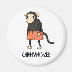 Aimant Chim-Pants-Zee Funny Chimpanzé Singe Pun