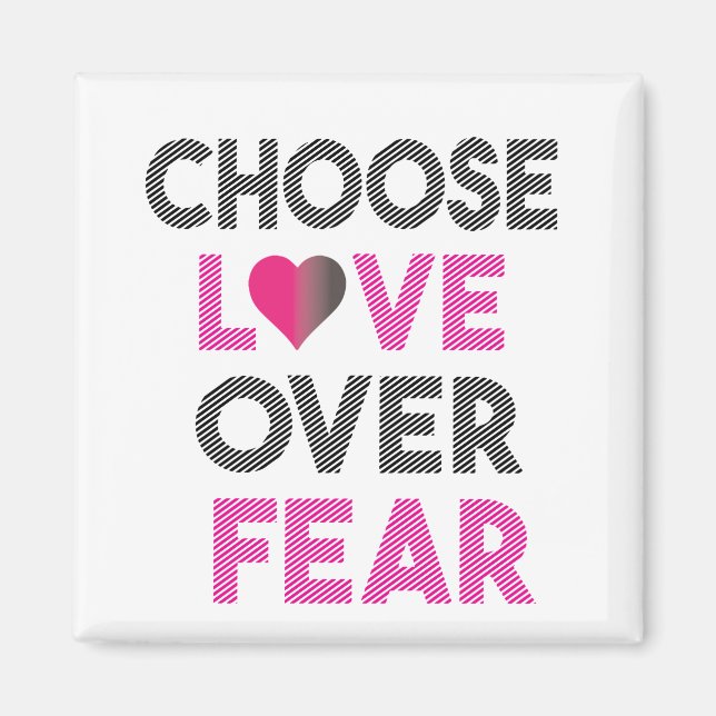 AIMANT CHOOSE LOVE FEAR (Devant)