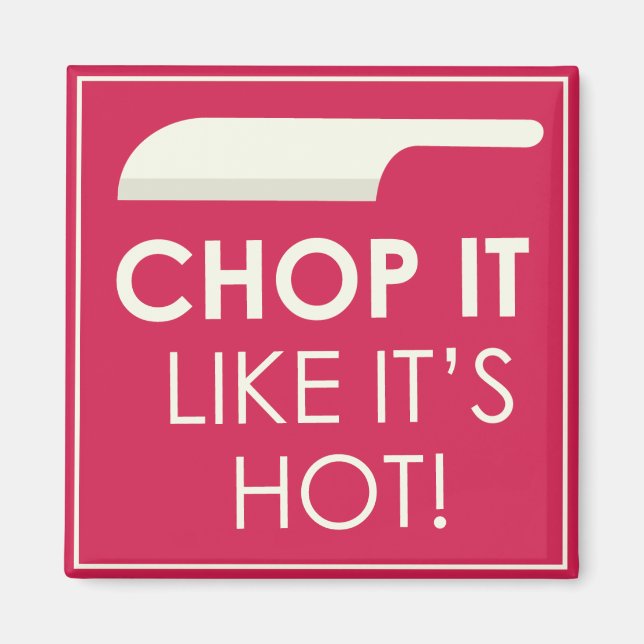 Aimant Chop it Like it's Hot (Devant)