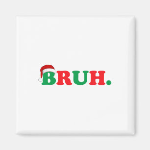 Aimant Christmas Bruh Funny Dire Mème Noël Famille Hommes