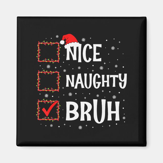 Aimant Christmas Nice Naughty Bruh Funny Xmas List Women  (Devant)