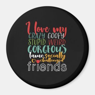 Aimant Citation D'Amitié J'Aime Mon Crazy Goofy Friends