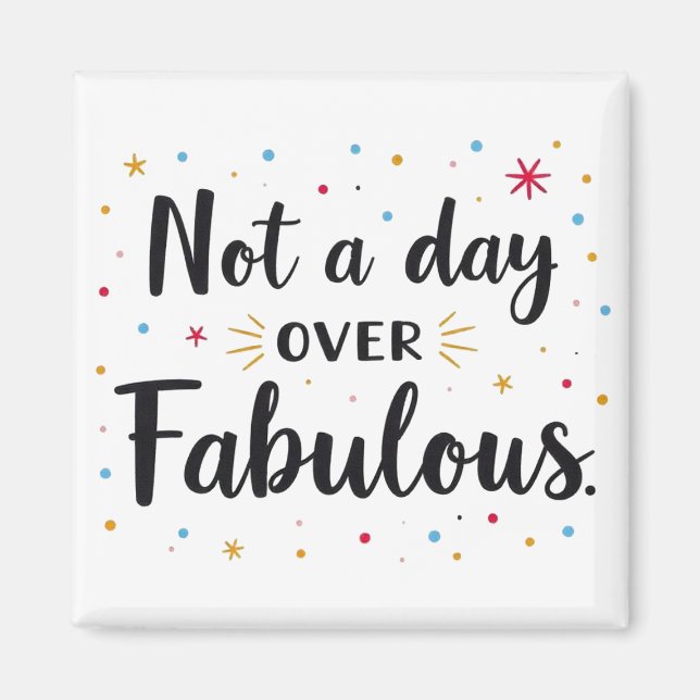 Aimant Citation d'anniversaire : Cadeau Fabuleux Pas Un J (Devant)