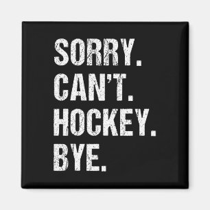 Aimant Citation de hockey drôle Désolé, ne peut pas hocke