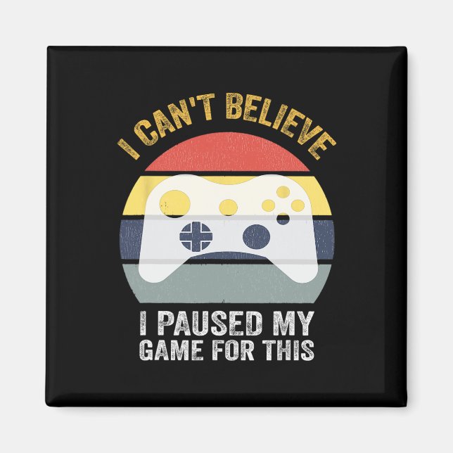 Aimant Citation de jeu amusant Je ne peux pas croire que  (Devant)