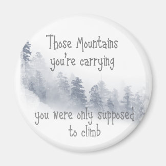 Aimant Citation Inspirationnelle Ces montagnes que vous p