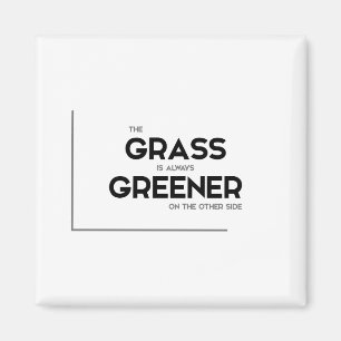 Aimant Citations MODERNES : l'herbe est toujours plus