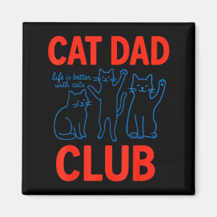 Aimant Club Cat Dad La vie est meilleure avec les chats F