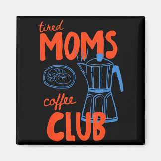 Aimant Club de café des mamans fatiguées vie de maman bon