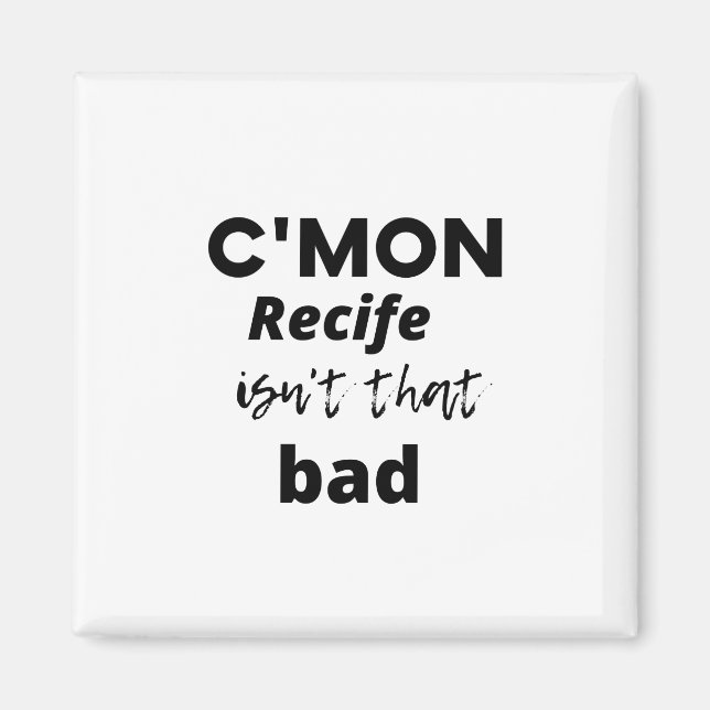 Aimant c'mon Recife isn't that bad (Devant)