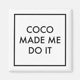 Aimant Coco Made Me Do It