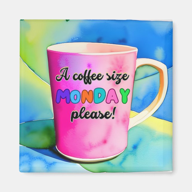 AIMANT COFFEE THE SIZE OF MONDAY (Devant)