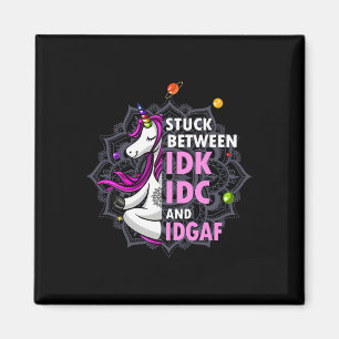 Aimant Coincé entre Idk Idc et Idgaf Licorne Yoga Manda