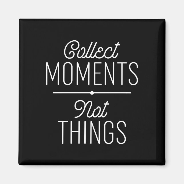 Aimant Collecter des moments pas des choses (Devant)