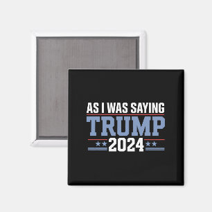 Aimant Comme j'étais en train de dire Trump 2024 Élection