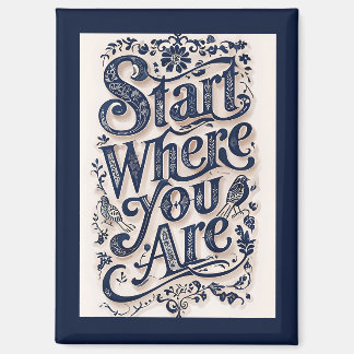 Aimant Commencez Là Où Vous Êtes La Typographie Décorativ