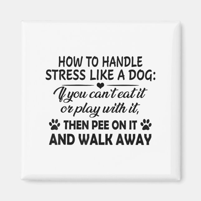 Aimant Comment gérer le stress comme un chien si vous ne  (Devant)