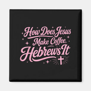 Aimant Comment Jésus prépare-t-il du café Hébreux C'est d