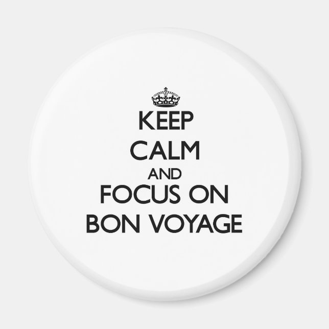 Aimant Conserver le calme et se concentrer sur Bon Voyage (Devant)